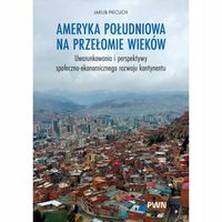 AMERYKA POŁUDNIOWA NA PRZEŁOMIE WIEKÓW JAKUB PIECUCH