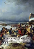Kołobrzeg 16 Xii 1761. Ostatnie Oblężenie Wojny Pomorskiej