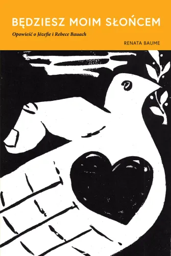 Będziesz moim słońcem. Opowieść o Józefie i Rebece Bauach na Arena.pl
