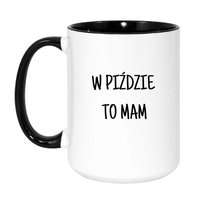 KUBEK "W PIŹDZIE TO MAM" Wzór - Duży Biało-Czarny 450 ml