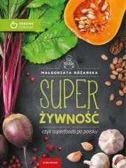 Super Żywność, czyli superfoods po polsku w.eko Małgorzata Różańska