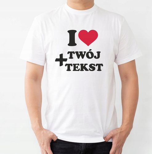 KOSZULKA, I LOVE + Tekst TWOIM NADRUKIEM Kreator Zaprojektuj Sam Walentynki na Arena.pl