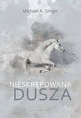 Nieskrępowana dusza. Michael A. Singer.