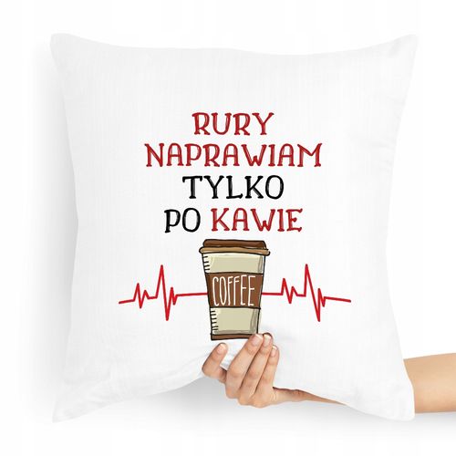 Poduszka Prezent Dla Hydraulika Tylko Po Kawie Z Nadrukiem Ze Zdjęciem na Arena.pl