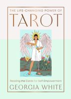 The Life-Changing Power of Tarot: Reading the Cards for Self-Empowerment G…