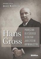 Hans Gross Podręcznik dla sędziego śledczego jako system kryminalistyki Je…