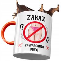 Kubek Pomarańczowy Śmieszny Zakaz Zawracania Dupy Z Nadrukiem Ze Zdjęciem