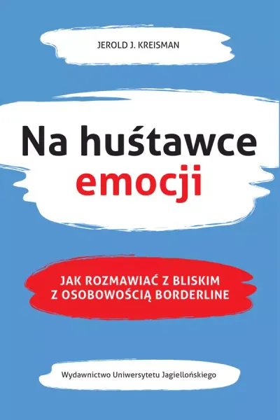 Na huśtawce emocji. Jak rozmawiać z bliskim z osobowością borderline zdjęcie 1