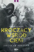 Kroczący wśród cieni. I przekroczył granicę