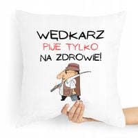 Poduszka Prezent Dla Wędkarza Pije Tylko Na Z Nadrukiem Ze Zdjęciem