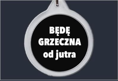 Brelok do kluczy Będę grzeczna od jutra zdjęcie 1