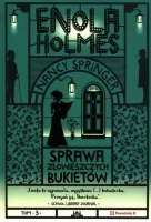 Enola Holmes. Tom 3. Sprawa złowieszczych bukietów