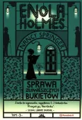 Enola Holmes. Tom 3. Sprawa złowieszczych bukietów