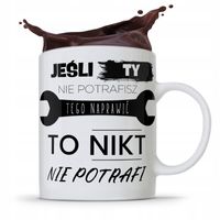 Kubek Budowlańca Majstra Jeśli Ty Nie Naprawisz Z Nadrukiem Ze Zdjęciem