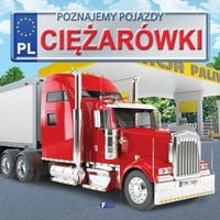 poznajemy pojazdy. ciężarówki twarda oprawa