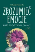 Zrozumieć emocje. Kurs pozytywnej zmiany