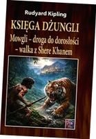 Księga dżungli. Mowgli - droga do dorosłości.. TW - Rudyard Kipling