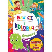 Baw się i Koloruj. Dinozaury + 24 Naklejki Malowanki Kolorowanki