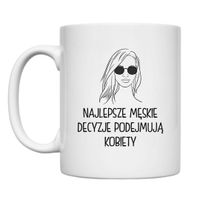 KUBEK "NAJLEPSZE MĘSKIE DECYZJE PODEJMUJĄ KOBIETY" Wzór - Klasyczny 330 ml