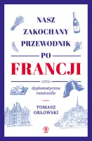 Nasz zakochany przewodnik po Francji, czyli dyplomatyczna ratatouille