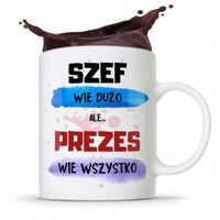 Dla Prezesa Viceprezesa Kubek Prezes Wie Wszystko Z Nadrukiem Ze Zdjęciem