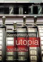 KONSERWATYWNA UTOPIA KAPITALIZMU MARTA BUCHOLC