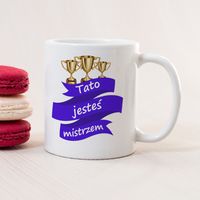 Kubek z napisem - Tato jesteś mistrzem