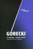 Górecki IV symfonia Tansman epizody. Fenomen, żywioł, tajemnica