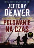 Polowanie na czas Jeffery Deaver - thriller pełen tajemnic i zwrotów akcji