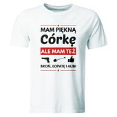 KOSZULKA MAM PIĘKNĄ CÓRKĘ... NA DZIEŃ OJCA, BIAŁA, ROZ. M