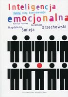 INTELIGENCJA EMOCJONALNA MAGDALENA ŚMIEJA, JAROSŁAW ORZECHOWSKI