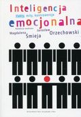 INTELIGENCJA EMOCJONALNA MAGDALENA ŚMIEJA, JAROSŁAW ORZECHOWSKI