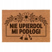 Wycieraczka Kokosowa Śmieszna 60x40Cm Prezent Nie Upie*dol Mi Podłogi