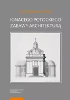 Ignacego Potockiego zabawy architekturą