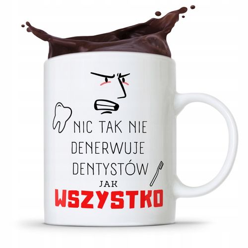 Kubek Prezent Dla Dentysty Wszystko Denerwuje Z Nadrukiem Ze Zdjęciem na Arena.pl
