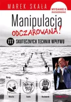 Manipulacja odczarowana. 777 skutecznych technik wpływu, wydanie 2