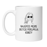 KUBEK "NAJLEPSZE MĘSKIE DECYZJE PODEJMUJĄ KOBIETY"