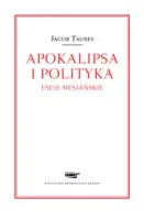 Apokalipsa i polityka Eseje mesjańskie