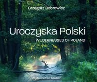 Uroczyska Polski. Grzegorz Bobrowicz