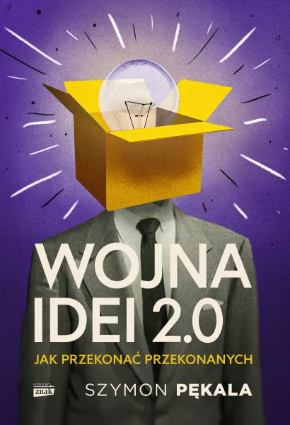 Wojna Idei 2.0. Jak przekonać przekonanych? zdjęcie 1