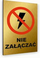 Tabliczka znak informacyjny 20x15 Złota NIE ZAŁĄCZAĆ Aluminiowa NADRUK UV