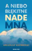 A Niebo Błękitne Nade Mną