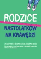 Rodzice Nastolatków Na Krawędzi. Jak Zaradzić Rodzicielskiej Bezradności