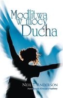 Modlitwa w mocy Ducha - Neil T. Anderson - oprawa miękka