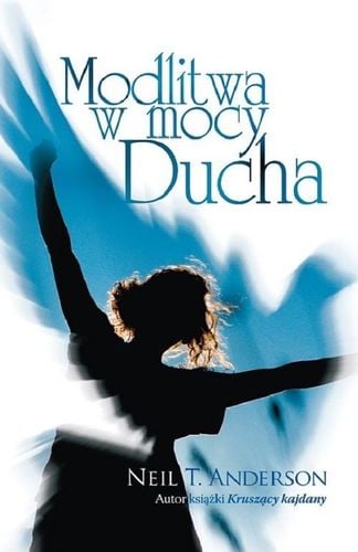 Modlitwa w mocy Ducha - Neil T. Anderson - oprawa miękka na Arena.pl