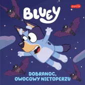 Bluey. Dobranoc, Owocowy Nietoperzu. Moja Czytanka