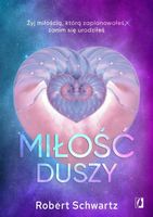 Miłość duszy. Żyj miłością, którą zaplanowałeś, za