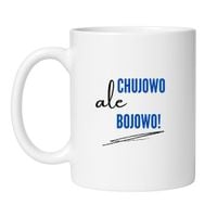 KUBEK "CHUJOWO ALE BOJOWO" Wzór - Klasyczny Biały 330 ml