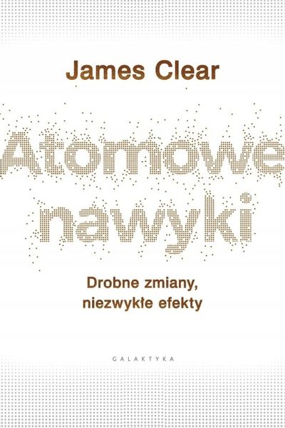Atomowe nawyki. Drobne zmiany, niezwykłe efekty zdjęcie 1