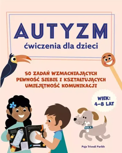 Autyzm. Ćwiczenia Dla Dzieci. 50 Zadań Wzmacniających Pewność Siebie na Arena.pl